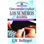 C&#65533;mo Entender Y Explicar Los N&#65533;meros de la Biblia - E. W. Bullinguer