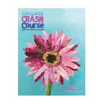 Collage Crash Course: Building Block Basics - Elizabeth J. St Hilaire