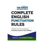 Complete English Punctuation Rules: Perfect Your Punctuation and Instantly Improve Your Writing - Farlex International