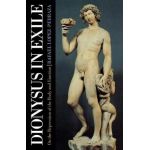 Dionysus in Exile: On the Repression of the Body and Emotion - Raphael Lopez-pedraza