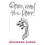 Down with the Poor! - Shumona Sinha