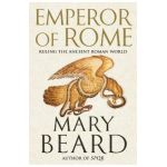 Emperor of Rome: Ruling the Ancient Roman World - Mary Beard