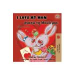 I Love My Mom: English Greek Bilingual Book - Shelley Admont