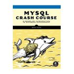 MySQL Crash Course: A Hands-On Introduction to Database Development - Rick Silva