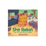 Shy Robin and the First Day of School - Jaime Kim