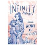 The Infinity Particle - Wendy Xu