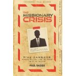 The Missionary Crisis: Five Dangers Plaguing Missions and How the Church Can Be the Solution - Paul Snider
