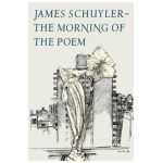 The Morning of the Poem - James Schuyler