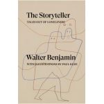 The Storyteller: Tales Out of Loneliness - Walter Benjamin