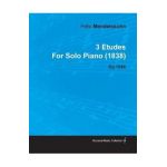 3 Etudes by Felix Mendelssohn for Solo Piano (1838) Op.104b - Felix Mendelssohn