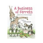 A Business of Ferrets: Collective Nouns of the Animal Kingdom - Lauren Beckwith