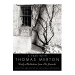 A Year with Thomas Merton: Daily Meditations from His Journals - Thomas Merton