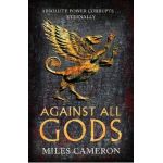 Against All Gods: Volume 1 - Miles Cameron
