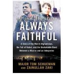 Always Faithful: A Story of the War in Afghanistan, the Fall of Kabul, and the Unshakable Bond Between a Marine and an Interpreter - Thomas Schueman
