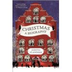 Christmas: A Biography - Judith Flanders