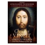 Christus Vincit: Christ's Triumph Over the Darkness of the Age - Bishop Athanasius Schneider