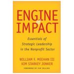 Engine of Impact: Essentials of Strategic Leadership in the Nonprofit Sector - William F. Meehan