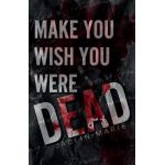 Make You Wish You Were Dead - Jaclin Marie