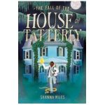 The Fall of the House of Tatterly - Shanna Miles