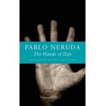 The Hands of Day - Pablo Neruda