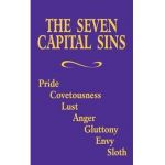 The Seven Capital Sins: Pride, Covetousness, Lust, Anger, Gluttony, Envy, Sloth - Adoration
