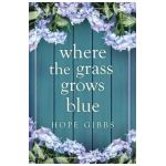Where the Grass Grows Blue - Hope Gibbs