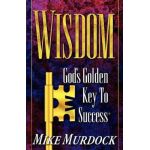 Wisdom- God's Golden Key To Success - Mike Murdock