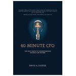 60 Minute CFO: The Fast Track to Understanding Finance for Movers - David A. Duryee