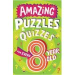 Amazing Puzzles and Quizzes for Every 8 Year Old - Clive Gifford