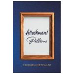 Attachment Patterns - Stephen Metcalfe