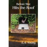 Before She Hits the Roof - E. A. Young