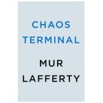 Chaos Terminal - Mur Lafferty