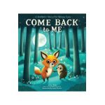 Come Back to Me: A Bedtime Story for Sleepy Eyes - R. H. Sin
