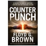 Counterpunch: An Unlikely Alliance of Americans Fighting Back for Faith and Freedom - Floyd G. Brown