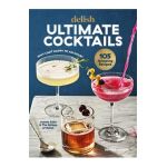 Delish Ultimate Cocktails: Why Limit Happy to an Hour? (Revised Edition) - Joanna Saltz