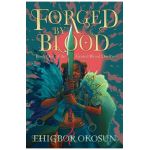 Forged by Blood - Ehigbor Okosun