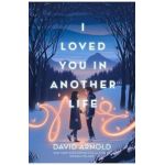 I Loved You in Another Life - David Arnold