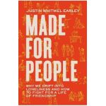 Made for People: Why We Drift Into Loneliness and How to Fight for a Life of Friendship - Justin Whitmel Earley