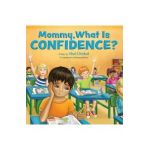 Mommy, What is Confidence? - Shal Chirkut