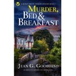 MURDER, BED & BREAKFAST an absolutely gripping cozy mystery novel - Jean G. Goodhind