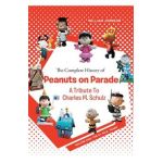 The Complete History of Peanuts on Parade: A Tribute to Charles M. Schulz: Volume One: The St. Paul Years - William Johnson