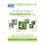 Unofficial Guide to Familysearch.Org: How to Find Your Family History on the World's Largest Free Genealogy Website - Dana Mccullough