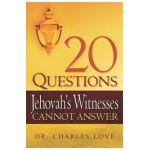20 Questions Jehovah's Witnesses Cannot Answer - Charles Love