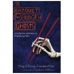 A Banquet for Hungry Ghosts: A Collection of Deliciously Frightening Tales - Ying Chang Compestine