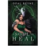 A Soul to Heal: Duskwalker Brides: Book 2 - Opal Reyne
