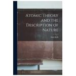 Atomic Theory and the Description of Nature - Niels 1885-1962 Bohr