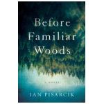 Before Familiar Woods - Ian Pisarcik