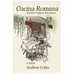 Cucina Romana: Another Italian Adventure - Andrew Cotto