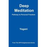 Deep Meditation - Pathway to Personal Freedom - Yogani