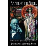 Empire of the Wheel: An Investigation of Occult Espionage and Murder - Walter Bosley